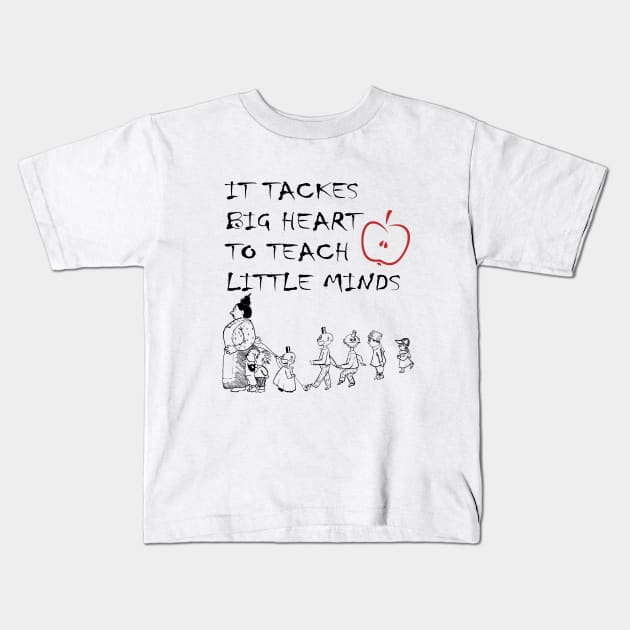 it tackes big heart to teach little mind Kids T-Shirt by SOgratefullART